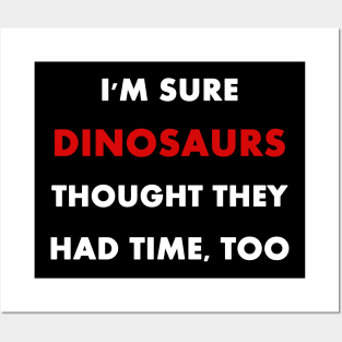 Climate Change is Real "I'm sure dinosaurs" Slogan Posters and Art